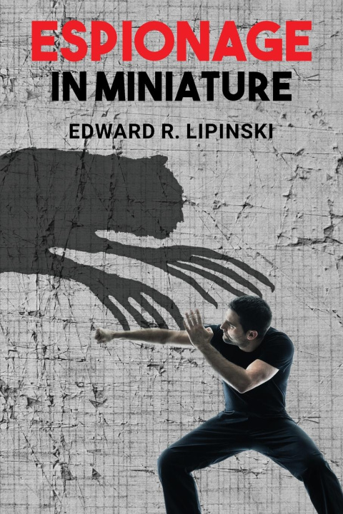 Knjiga Espionage In Miniature Edward R. Lipinski