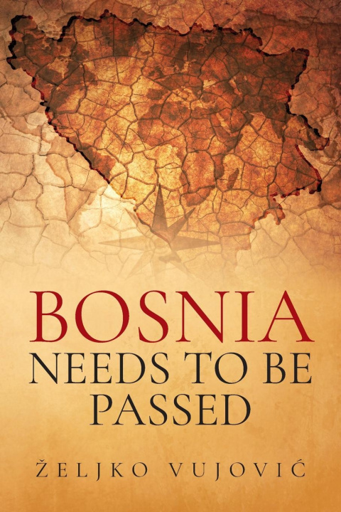 Könyv BOSNIA NEEDS TO BE PASSED; Aporias of Elijah of Thunder 