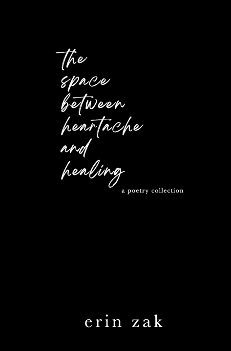 Book The space between heartache and healing Erin Zak