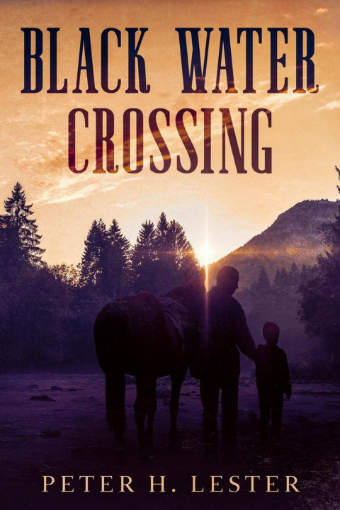 Knjiga Black Water Crossing Peter H Lester