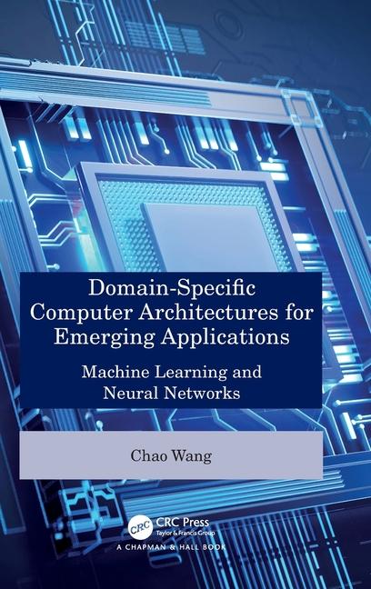 Knjiga Domain-Specific Computer Architectures for Emerging Applications Wang