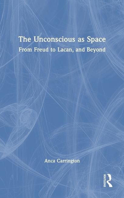 Book Unconscious as Space Anca Carrington