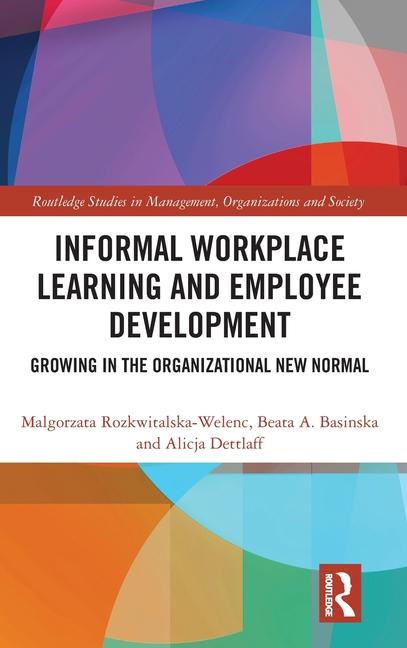 Könyv Informal Workplace Learning and Employee Development Malgorzata Rozkwitalska-Welenc