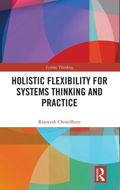 Knjiga Holistic Flexibility for Systems Thinking and Practice Chowdhury