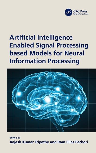 Knjiga Artificial Intelligence Enabled Signal Processing based Models for Neural Information Processing Rajesh Kumar Tripathy
