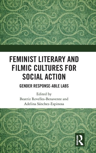 Kniha Feminist Literary and Filmic Cultures for Social Action Revelles-Benavente