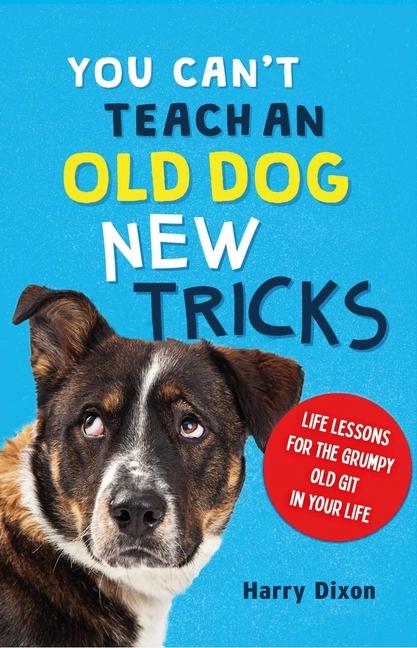 Könyv You Can’t Teach an Old Dog New Tricks Harry Dixon