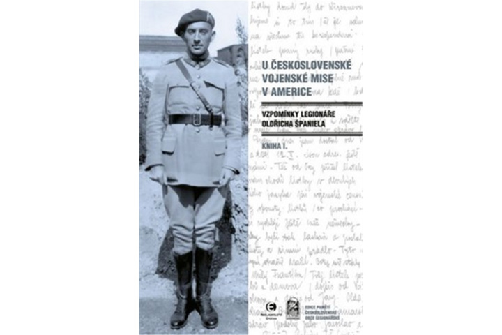 Könyv U československé vojenské mise v Americe I. - Vzpomínky legionáře Oldřicha Španiela Oldřich Španiel