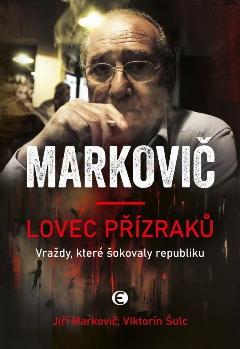 Książka Markovič: Lovec přízraků - Vraždy, které šokovaly republiku Viktorín Šulc