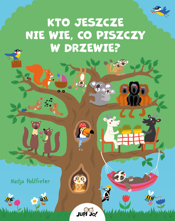 Książka Kto jeszcze nie wie co piszczy w drzewie? Holtfreter Nastja