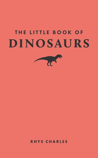 Book The Little Book of Dinosaurs Rhys Charles