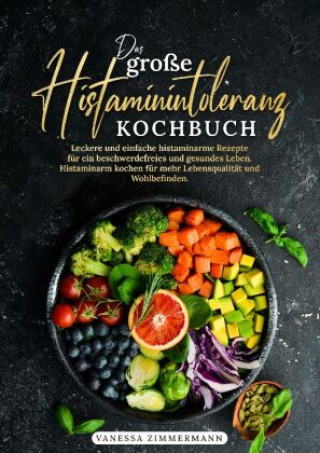 Könyv Das große Histaminintoleranz Kochbuch Vanessa Zimmermann
