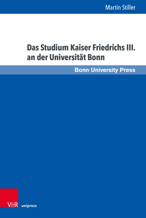 Boek Das Studium Kaiser Friedrichs III. an der Universität Bonn Martin Stiller