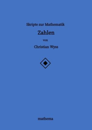 Carte Skripte zur Mathematik - Zahlen Christian Wyss