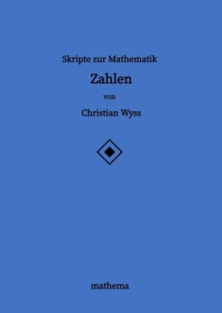 Carte Skripte zur Mathematik - Zahlen Christian Wyss