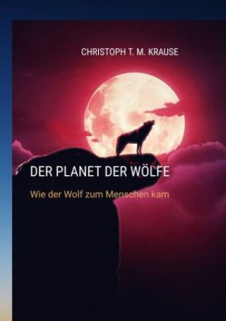 Carte Der Planet der Wölfe Christoph T. M. Krause