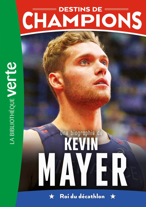 Kniha Destins de champions 16 - Une biographie de Kevin Mayer David Lortholary