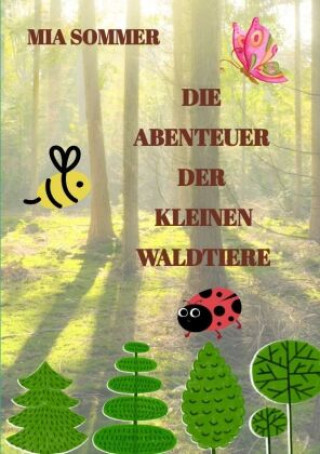 Kniha Die Abenteuer der kleinen Waldtiere Mia Sommer