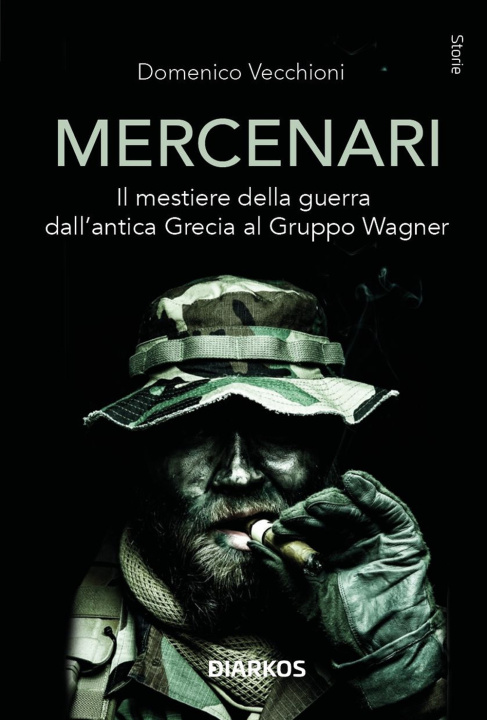 Kniha Mercenari. Il mestiere della guerra dall'antica Grecia al Gruppo Wagner Domenico Vecchioni