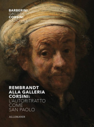 Kniha Rembrandt alla Galleria Corsini. L'autoritratto come San Paolo 