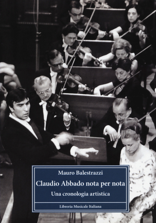 Könyv Claudio Abbado nota per nota. Una cronologia artistica Mauro Balestrazzi
