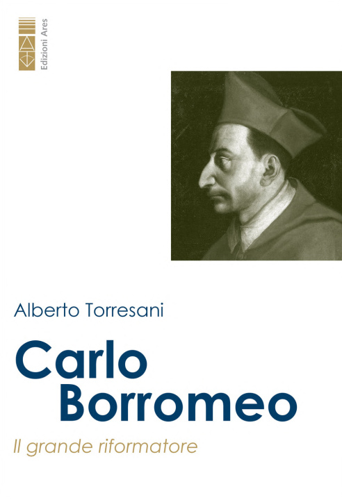 Książka Carlo Borromeo. Il grande riformatore Alberto Torresani