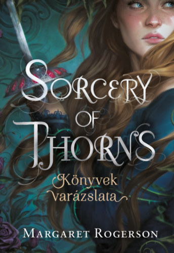 Book Sorcery of Thorns - Könyvek varázslata Margaret Rogerson