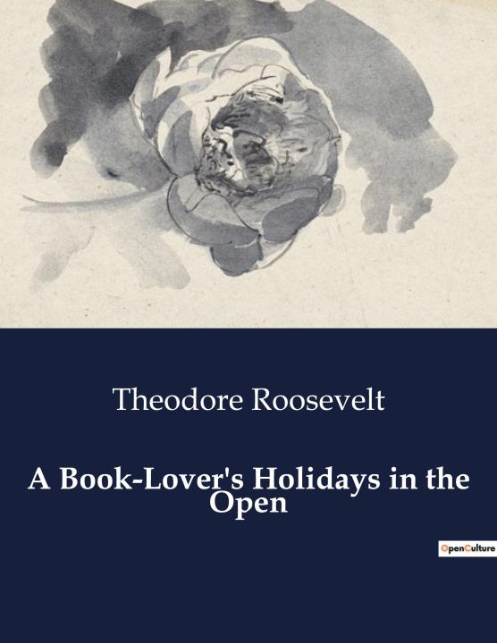 Książka A BOOK LOVER S HOLIDAYS IN THE OPEN ROOSEVELT THEODORE