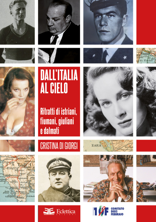 Книга Dall'Italia al cielo. Ritratti di istriani, fiumani, giuliani e dalmati Cristina Di Giorgi