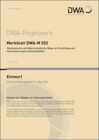 Könyv Merkblatt DWA-M 552 Stochastische und deterministische Wege zur Ermittlung von Hochwasserwahrscheinlichkeiten (Entwurf) DWA-Arbeitsgruppe HW-4.11