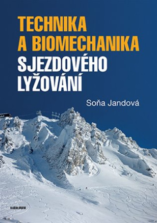 Carte Technika a biomechanika sjezdového lyžování Soňa Jandová