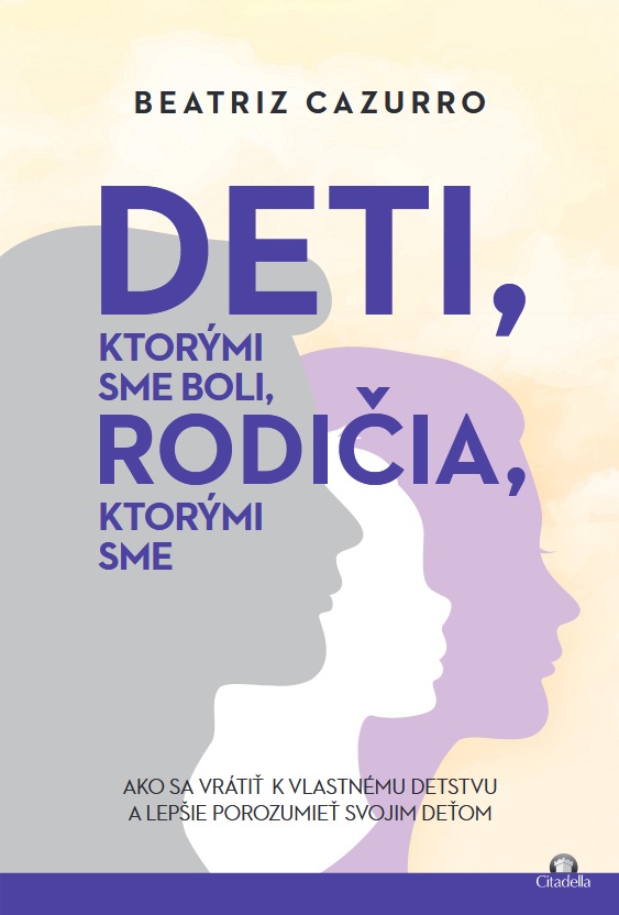 Book Deti, ktorými sme boli, rodičia, ktorými sme Beatriz Cazurro