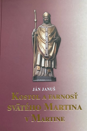 Könyv Kostol a farnosť svätého Martina v Martine Ján Januš