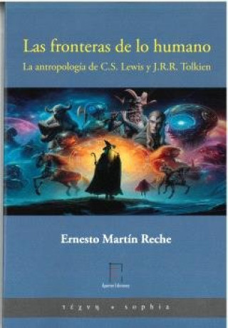 Kniha LAS FRONTERAS DE LO HUMANO LA ANTROPOLOGIA DE C.S. LEWIS Y MARTIN RECHE