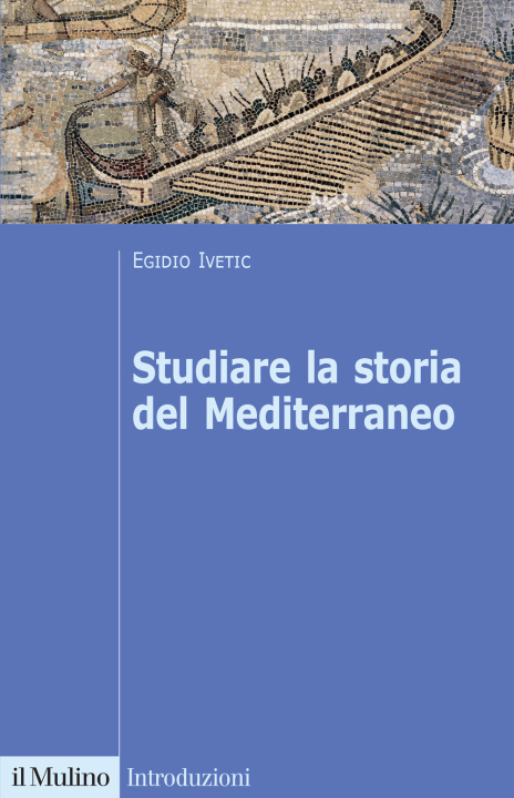 Könyv Studiare la storia del Mediterraneo Egidio Ivetic