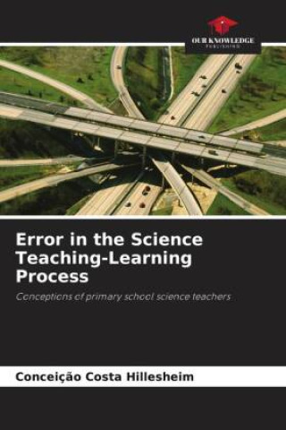 Knjiga Error in the Science Teaching-Learning Process Conceição Costa Hillesheim