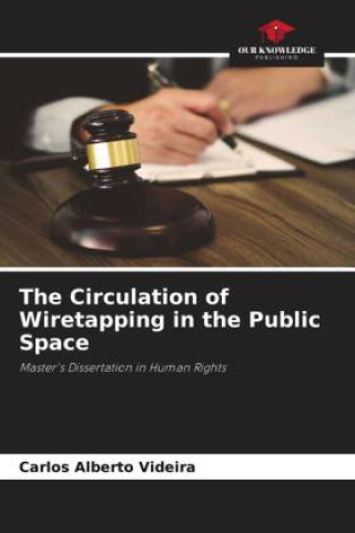 Knjiga The Circulation of Wiretapping in the Public Space Carlos Alberto Videira