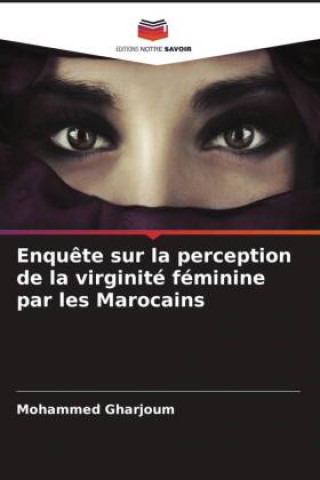 Buch Enquête sur la perception de la virginité féminine par les Marocains Mohammed Gharjoum