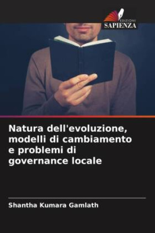 Könyv Natura dell'evoluzione, modelli di cambiamento e problemi di governance locale Shantha Kumara Gamlath