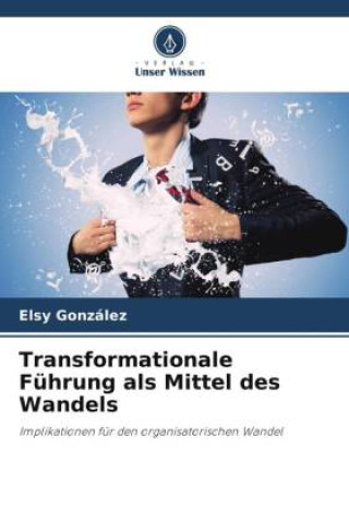 Könyv Transformationale Führung als Mittel des Wandels Elsy González