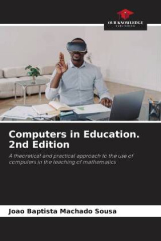 Knjiga Computers in Education. 2nd Edition João Baptista Machado Sousa