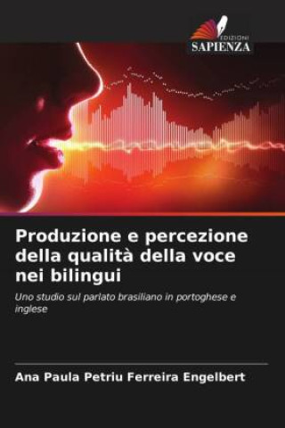 Książka Produzione e percezione della qualità della voce nei bilingui Ana Paula Petriu Ferreira Engelbert