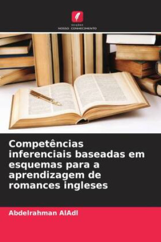 Kniha Competências inferenciais baseadas em esquemas para a aprendizagem de romances ingleses Abdelrahman AlAdl