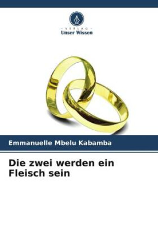 Knjiga Die zwei werden ein Fleisch sein Emmanuelle Mbelu Kabamba