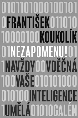 Kniha Nezapomenu! František Koukolík