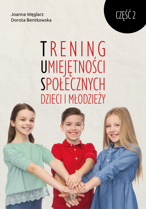 Könyv Trening Umiejętności Społecznych dzieci i młodzieży Część 2 Bentkowska Dorota