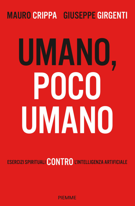 Книга Umano, poco umano. Esercizi spirituali contro l'intelligenza artificiale Mauro Crippa