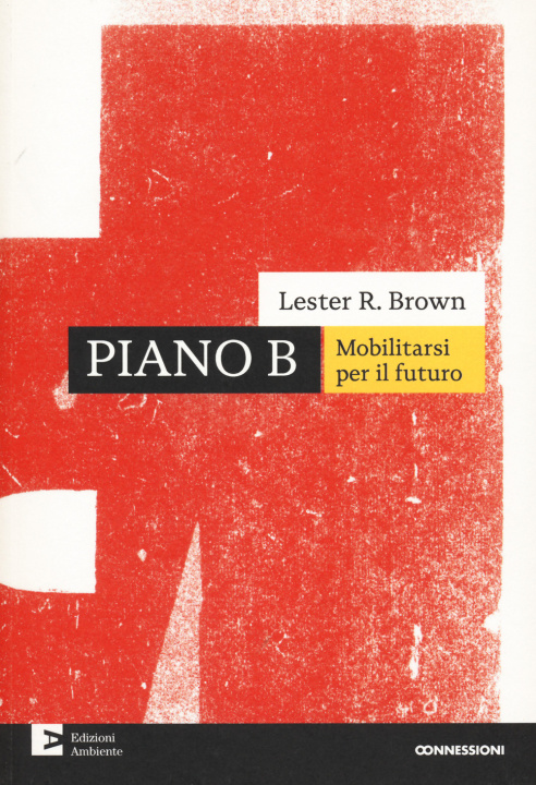Carte Piano B. Mobilitarsi per il futuro Lester R. Brown
