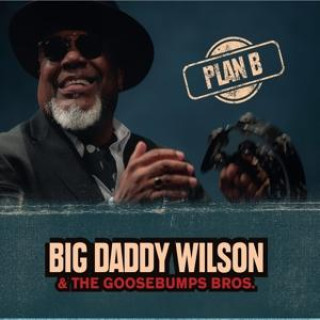 Zvok Plan B Big Daddy Wilson & The Goosebumps Bros.