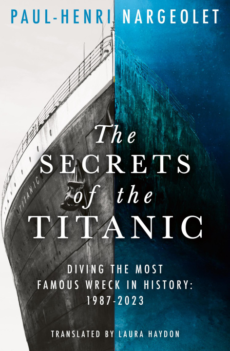 Kniha Secrets of the Titanic Paul-Henri Nargeolet